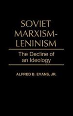 Soviet Marxism-Leninism: The Decline of an Ideology