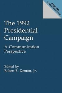 The 1992 Presidential Campaign: A Communication Perspective - cover