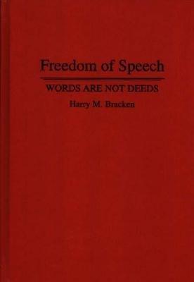 Freedom of Speech: Words are not Deeds - Harry M. Bracken - cover