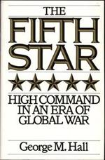 The Fifth Star: High Command in an Era of Global War