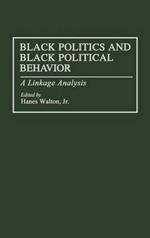 Black Politics and Black Political Behavior: A Linkage Analysis