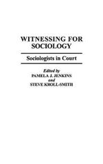 Witnessing for Sociology: Sociologists in Court