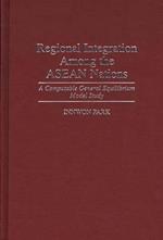 Regional Integration Among the ASEAN Nations: A Computable General Equilibrium Model Study