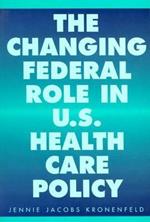 The Changing Federal Role in U.S. Health Care Policy