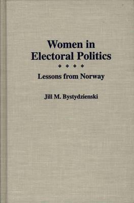 Women in Electoral Politics: Lessons from Norway - Jill M Bystydzienski - cover