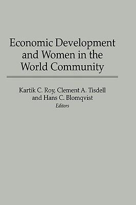 Economic Development and Women in the World Community - Hans C. Blomqvist,Kartik Roy,Clement A. Tisdell - cover