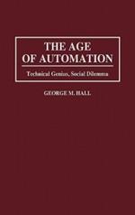 The Age of Automation: Technical Genius, Social Dilemma