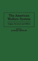 The American Welfare System: Origins, Structure, and Effects