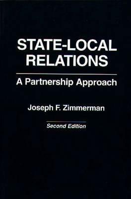 State-Local Relations: A Partnership Approach, 2nd Edition - Joseph F. Zimmerman - cover