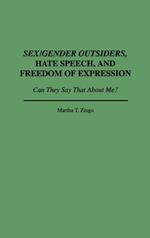 Sex/Gender Outsiders, Hate Speech, and Freedom of Expression: Can They Say That About Me?