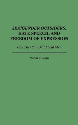 Sex/Gender Outsiders, Hate Speech, and Freedom of Expression: Can They Say That About Me? - Martha T. Zingo - cover