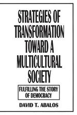 Strategies of Transformation Toward a Multicultural Society: Fulfilling the Story of Democracy