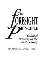 The Foresight Principle: Cultural Recovery in the 21st Century