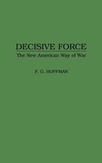 Decisive Force: The New American Way of War