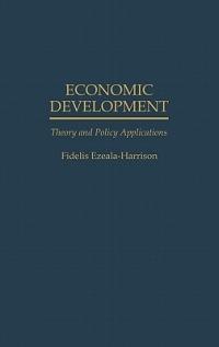 Economic Development: Theory and Policy Applications - Fidelis Ezeala-Harrison - cover