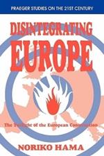 Disintegrating Europe: The Twilight of the European Construction