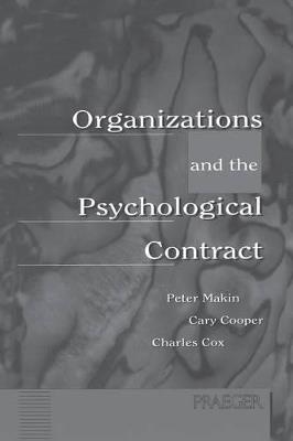 Organizations and the Psychological Contract: Managing People at Work - Peter J. Makin,Cary L. Cooper,Charles J. Fox - cover