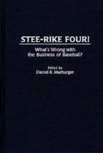 Stee-Rike Four!: What's Wrong with the Business of Baseball?