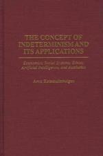 The Concept of Indeterminism and Its Applications: Economics, Social Systems, Ethics, Artificial Intelligence, and Aesthetics