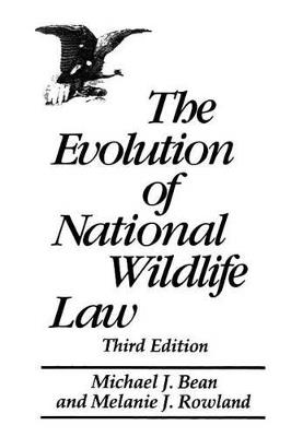 The Evolution of National Wildlife Law, 3rd Edition - Michael J. Bean,Melanie Rowland - cover