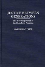 Justice Between Generations: The Growing Power of the Elderly in America