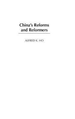 China's Reforms and Reformers - Alfred K. Ho - cover