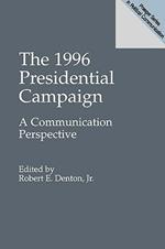 The 1996 Presidential Campaign: A Communication Perspective