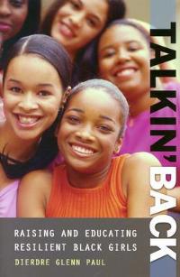 Talkin' Back: Raising and Educating Resilient Black Girls - Dierdre Paul - cover