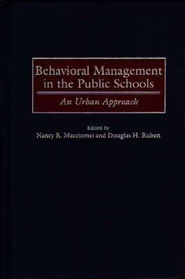 Behavioral Management in the Public Schools: An Urban Approach - Nancy Macciomei - cover