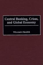 Central Banking, Crises, and Global Economy