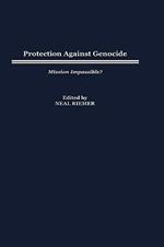 Protection Against Genocide: Mission Impossible?