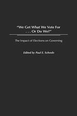 We Get What We Vote For... Or Do We?: The Impact of Elections on Governing