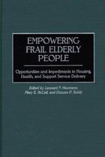 Empowering Frail Elderly People: Opportunities and Impediments in Housing, Health, and Support Service Delivery