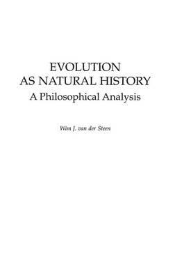 Evolution as Natural History: A Philosophical Analysis - Wim J. van der Steen - cover