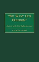 We Want Our Freedom: Rhetoric of the Civil Rights Movement