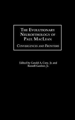 The Evolutionary Neuroethology of Paul MacLean: Convergences and Frontiers - cover