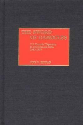 The Sword of Damocles: U.S. Financial Hegemony in Colombia and Chile, 1950-1970 - Jon Kofas - cover