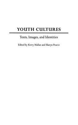 Youth Cultures: Texts, Images, and Identities - cover