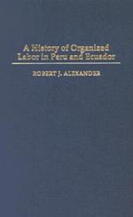 A History of Organized Labor in Peru and Ecuador