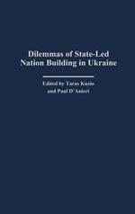 Dilemmas of State-Led Nation Building in Ukraine