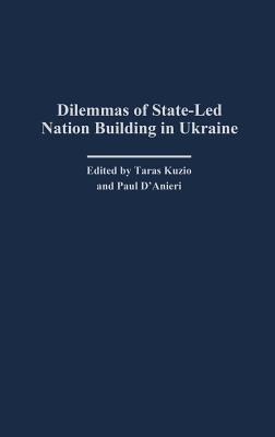 Dilemmas of State-Led Nation Building in Ukraine - cover