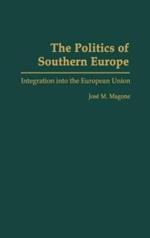 The Politics of Southern Europe: Integration into the European Union