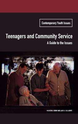 Teenagers and Community Service: A Guide to the Issues - Maureen Kenny,Laura A. Gallagher - cover