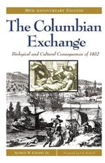 The Columbian Exchange: Biological and Cultural Consequences of 1492, 30th Anniversary Edition