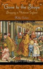 Gone To The Shops: Shopping In Victorian England