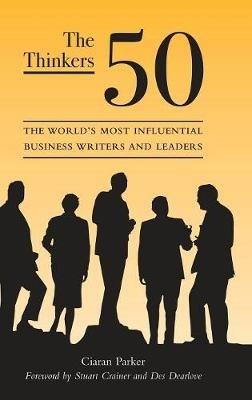 The Thinkers 50: The World's Most Influential Business Writers and Leaders - Stuart Crainer - cover