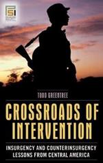 Crossroads of Intervention: Insurgency and Counterinsurgency Lessons from Central America