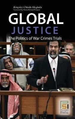 Global Justice: The Politics of War Crimes Trials - Kingsley Chiedu Moghalu - cover