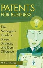 Patents for Business: The Manager's Guide to Scope, Strategy, and Due Diligence