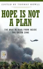 Hope Is Not a Plan: The War in Iraq from Inside the Green Zone